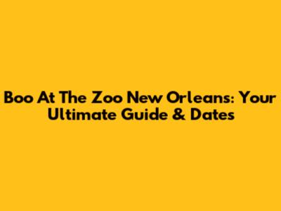 Boo At The Zoo New Orleans: Your Ultimate Guide & Dates