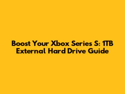 Boost Your Xbox Series S: 1TB External Hard Drive Guide