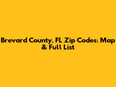 Brevard County, FL Zip Codes: Map & Full List