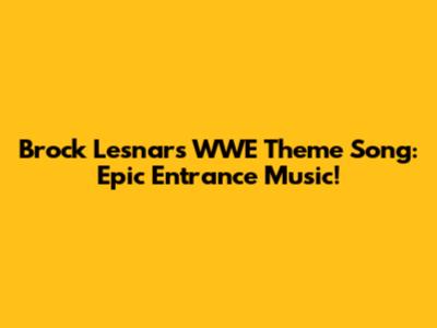 Brock Lesnar's WWE Theme Song: Epic Entrance Music!
