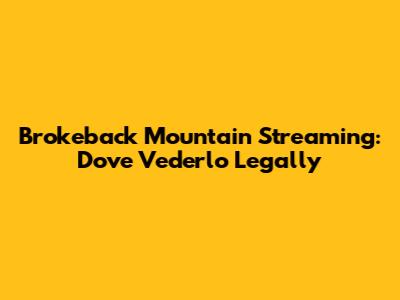 Brokeback Mountain Streaming: Dove Vederlo Legally