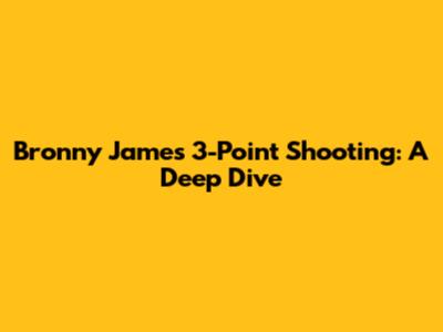 Bronny James' 3-Point Shooting: A Deep Dive