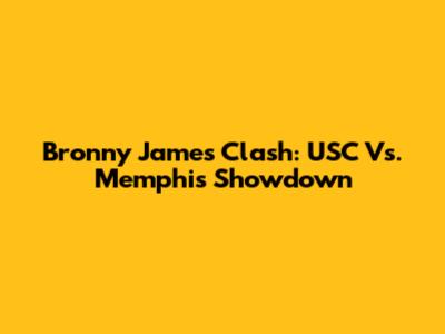 Bronny James' Clash: USC Vs. Memphis Showdown