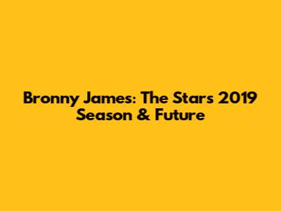 Bronny James: The Star's 2019 Season & Future