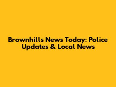 Brownhills News Today: Police Updates & Local News