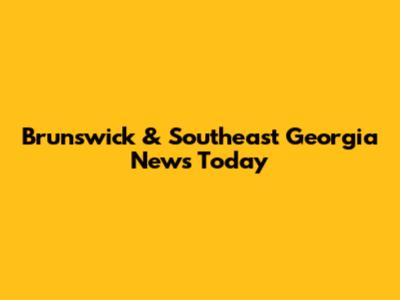 Brunswick & Southeast Georgia News Today