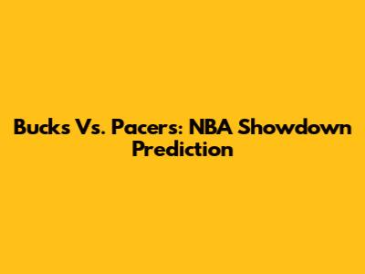 Bucks Vs. Pacers: NBA Showdown Prediction