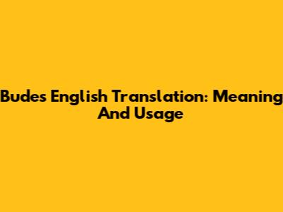Bude's English Translation: Meaning And Usage