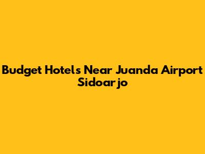 Budget Hotels Near Juanda Airport Sidoarjo