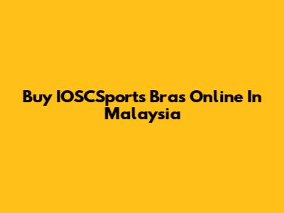 Buy IOSCSports Bras Online In Malaysia