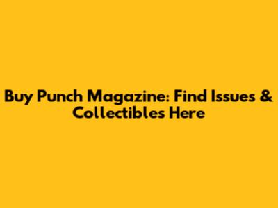 Buy Punch Magazine: Find Issues & Collectibles Here