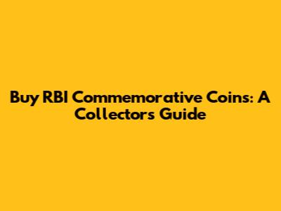 Buy RBI Commemorative Coins: A Collector's Guide