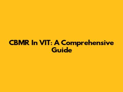 CBMR In VIT: A Comprehensive Guide