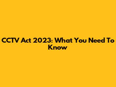 CCTV Act 2023: What You Need To Know