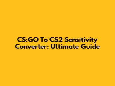 CS:GO To CS2 Sensitivity Converter: Ultimate Guide
