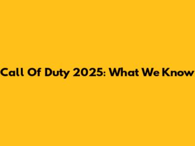 Call Of Duty 2025: What We Know