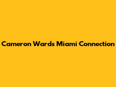 Cameron Ward's Miami Connection