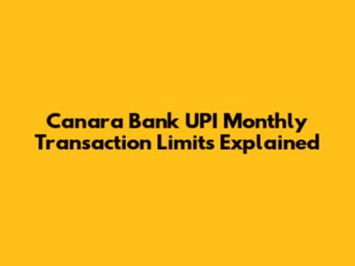 Canara Bank UPI Monthly Transaction Limits Explained