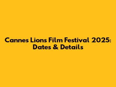 Cannes Lions Film Festival 2025: Dates & Details