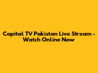 Capital TV Pakistan Live Stream - Watch Online Now