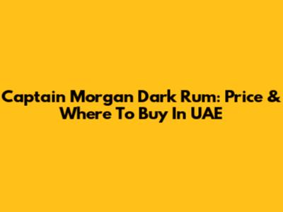Captain Morgan Dark Rum: Price & Where To Buy In UAE