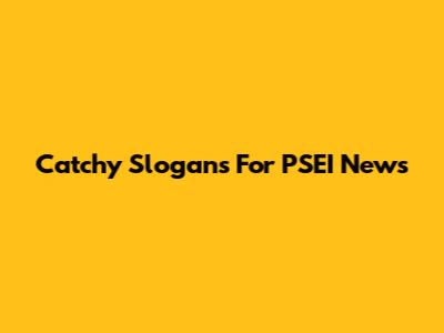 Catchy Slogans For PSEI News