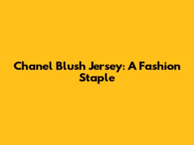 Chanel Blush Jersey: A Fashion Staple