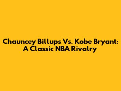 Chauncey Billups Vs. Kobe Bryant: A Classic NBA Rivalry
