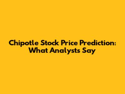Chipotle Stock Price Prediction: What Analysts Say