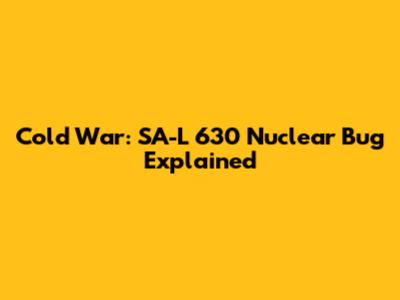 Cold War: SA-L 630 Nuclear Bug Explained