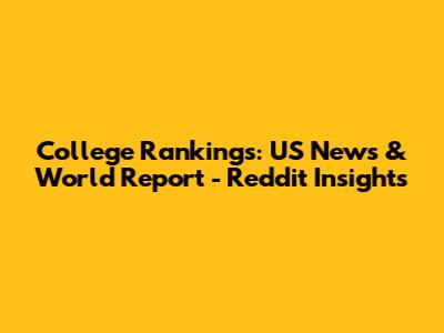 College Rankings: US News & World Report - Reddit Insights