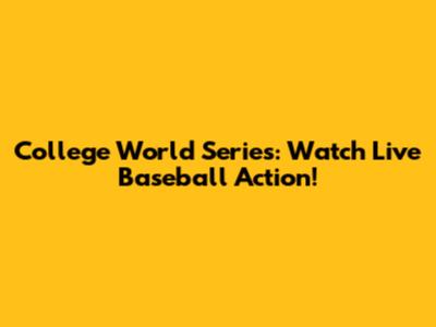 College World Series: Watch Live Baseball Action!