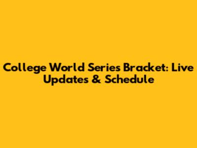 College World Series Bracket: Live Updates & Schedule