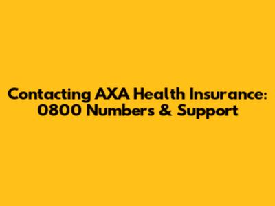 Contacting AXA Health Insurance: 0800 Numbers & Support