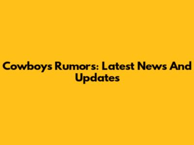 Cowboys Rumors: Latest News And Updates