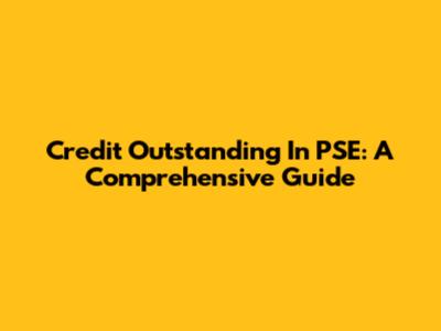 Credit Outstanding In PSE: A Comprehensive Guide