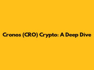 Cronos (CRO) Crypto: A Deep Dive