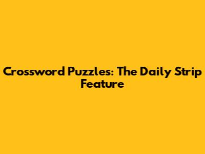 Crossword Puzzles: The Daily Strip Feature
