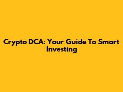 Crypto DCA: Your Guide To Smart Investing