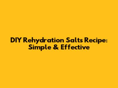 DIY Rehydration Salts Recipe: Simple & Effective