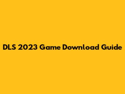 DLS 2023 Game Download Guide