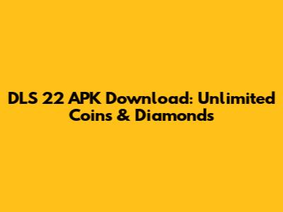 DLS 22 APK Download: Unlimited Coins & Diamonds