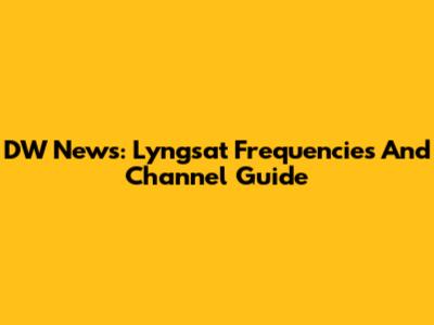 DW News: Lyngsat Frequencies And Channel Guide