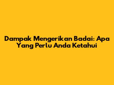 Dampak Mengerikan Badai: Apa Yang Perlu Anda Ketahui