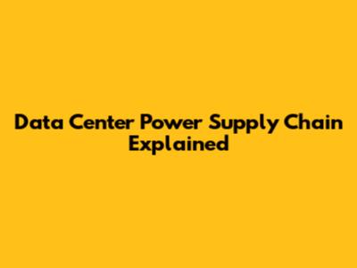 Data Center Power Supply Chain Explained
