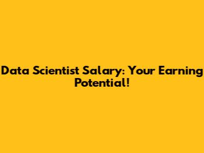 Data Scientist Salary: Your Earning Potential!
