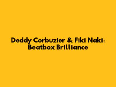 Deddy Corbuzier & Fiki Naki: Beatbox Brilliance