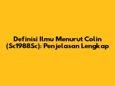 Definisi Ilmu Menurut Colin (Sc1988Sc): Penjelasan Lengkap