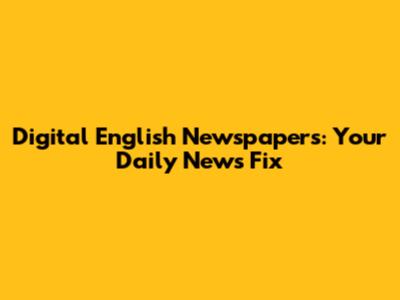 Digital English Newspapers: Your Daily News Fix