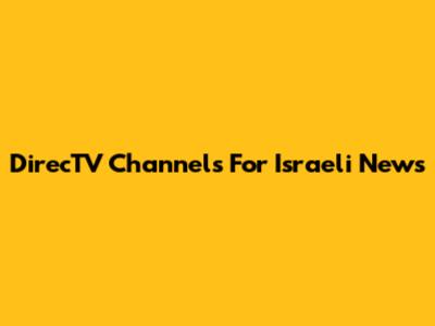 DirecTV Channels For Israeli News